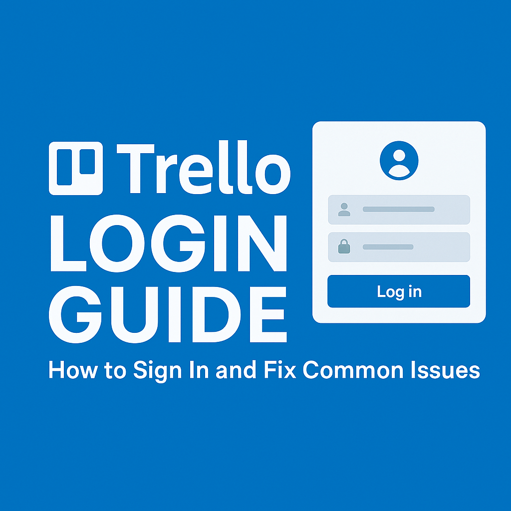 You are currently viewing Trello Login Guide: How to Sign In and Fix Common Issues (2025)