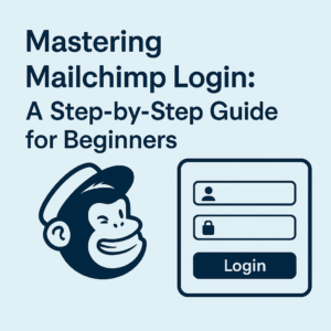 Read more about the article Mastering Mailchimp Login 2025: A Step-by-Step Guide for Beginners
